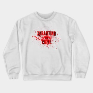 Tarantino and Chill Crewneck Sweatshirt